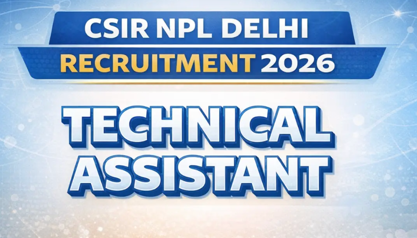 CSIR NPL Hiring: Apply Now for Technical Assistant Recruitment 2026